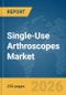 Single-Use Arthroscopes Market Global Report 2026 - Product Thumbnail Image