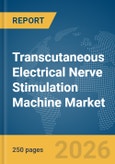 Transcutaneous Electrical Nerve Stimulation (TENS) Machine Market Global Report 2026- Product Image