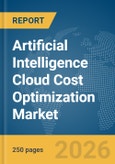 Artificial Intelligence (AI) Cloud Cost Optimization Market Global Report 2026- Product Image