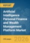 Artificial Intelligence (AI) Personal Finance and Wealth Management Platform Market Global Report 2026 - Product Thumbnail Image