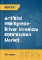 Artificial Intelligence-Driven Inventory Optimization Market Global Report 2026 - Product Thumbnail Image