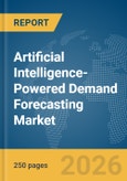 Artificial Intelligence-Powered Demand Forecasting Market Global Report 2026- Product Image