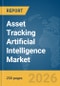 Asset Tracking Artificial Intelligence (AI) Market Global Report 2026 - Product Thumbnail Image