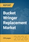 Bucket Wringer Replacement Market Global Report 2026 - Product Thumbnail Image