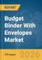Budget Binder With Envelopes Market Global Report 2026 - Product Thumbnail Image