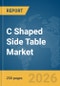 C Shaped Side Table Market Global Report 2026 - Product Thumbnail Image