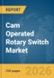 Cam Operated Rotary Switch Market Global Report 2026 - Product Thumbnail Image