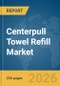 Centerpull Towel Refill Market Global Report 2026 - Product Thumbnail Image