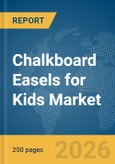 Chalkboard Easels for Kids Market Global Report 2026- Product Image