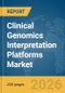 Clinical Genomics Interpretation Platforms Market Global Report 2026 - Product Thumbnail Image