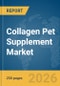 Collagen Pet Supplement Market Global Report 2026 - Product Thumbnail Image