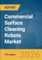 Commercial Surface Cleaning Robots Market Global Report 2026 - Product Thumbnail Image