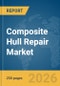 Composite Hull Repair Market Global Report 2026 - Product Thumbnail Image