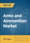 Arms and Ammunition Market Global Report 2026 - Product Thumbnail Image