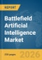 Battlefield Artificial Intelligence (AI) Market Global Report 2026 - Product Thumbnail Image