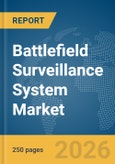 Battlefield Surveillance System Market Global Report 2026- Product Image