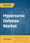 Hypersonic Defense Market Global Report 2026 - Product Thumbnail Image