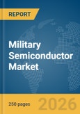 Military Semiconductor Market Global Report 2026- Product Image