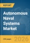 Autonomous Naval Systems Market Global Report 2026 - Product Thumbnail Image