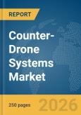 Counter-Drone Systems Market Global Report 2026- Product Image