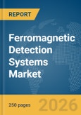Ferromagnetic Detection Systems Market Global Report 2026- Product Image
