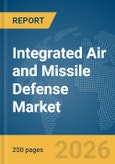 Integrated Air and Missile Defense Market Global Report 2026- Product Image