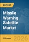 Missile Warning Satellite Market Global Report 2026 - Product Thumbnail Image