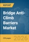 Bridge Anti-Climb Barriers Market Global Report 2026 - Product Thumbnail Image
