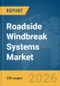 Roadside Windbreak Systems Market Global Report 2026 - Product Thumbnail Image