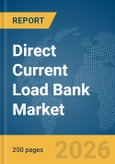 Direct Current (DC) Load Bank Market Global Report 2026- Product Image