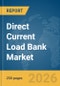 Direct Current (DC) Load Bank Market Global Report 2026 - Product Thumbnail Image