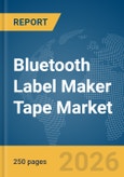 Bluetooth Label Maker Tape Market Global Report 2026- Product Image