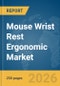 Mouse Wrist Rest Ergonomic Market Global Report 2026 - Product Thumbnail Image