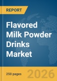 Flavored Milk Powder Drinks Market Global Report 2026- Product Image