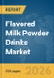 Flavored Milk Powder Drinks Market Global Report 2026 - Product Thumbnail Image