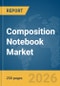 Composition Notebook Market Global Report 2026 - Product Thumbnail Image