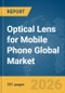 Optical Lens for Mobile Phone Global Market Opportunities and Strategies to 2035 - Product Thumbnail Image
