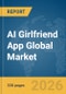 AI Girlfriend App Global Market Opportunities and Strategies to 2035 - Product Thumbnail Image