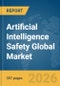 Artificial Intelligence (AI) Safety Global Market Opportunities and Strategies to 2035 - Product Thumbnail Image