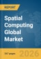 Spatial Computing Global Market Opportunities and Strategies to 2035 - Product Thumbnail Image