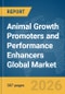 Animal Growth Promoters and Performance Enhancers Global Market Opportunities and Strategies to 2035 - Product Thumbnail Image