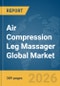Air Compression Leg Massager Global Market Opportunities and Strategies to 2035 - Product Thumbnail Image