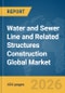 Water and Sewer Line and Related Structures Construction Global Market Opportunities and Strategies to 2035 - Product Thumbnail Image