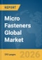 Micro Fasteners Global Market Opportunities and Strategies to 2035 - Product Thumbnail Image