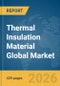 Thermal Insulation Material Global Market Opportunities and Strategies to 2035 - Product Thumbnail Image