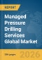 Managed Pressure Drilling Services Global Market Opportunities and Strategies to 2035 - Product Thumbnail Image