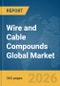 Wire and Cable Compounds Global Market Opportunities and Strategies to 2035 - Product Thumbnail Image