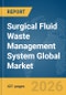 Surgical Fluid Waste Management System Global Market Opportunities and Strategies to 2035 - Product Thumbnail Image