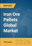 Iron Ore Pellets Global Market Opportunities and Strategies to 2035- Product Image