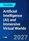 Artificial Intelligence (AI) and Immersive Virtual Worlds (November 4, 2027) - Product Image